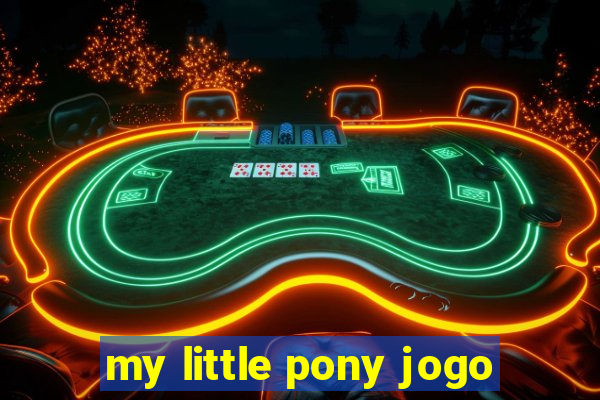 my little pony jogo